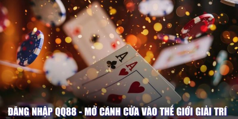 Hướng dẫn thực hiện đăng nhập vào nhà cái QQ88